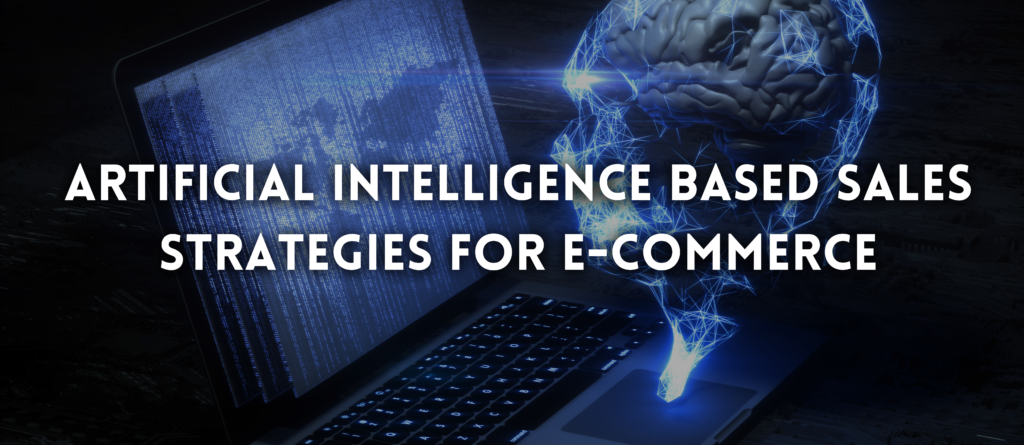 E-Ticaret İçin Yapay Zeka Tabanlı Satış Stratejileri